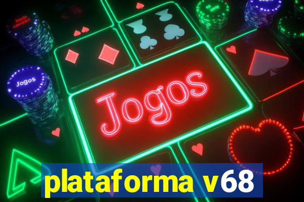 plataforma v68